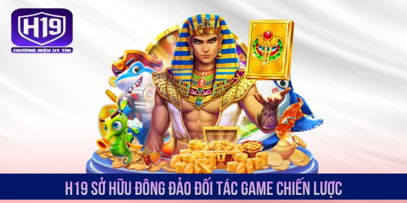 H19 sở hữu đông đảo đối tác game chiến lược