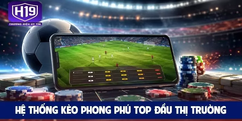 Hệ thống kèo phong phú top đầu thị trường