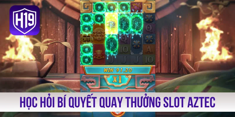 Học hỏi bí quyết quay thưởng slot Aztec hiệu quả