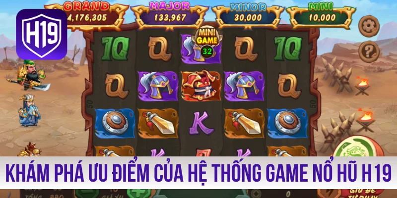 Khám phá ưu điểm của hệ thống game nổ hũ H19