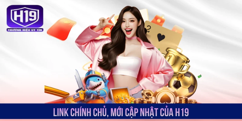 Link chính chủ, mới cập nhật của H19