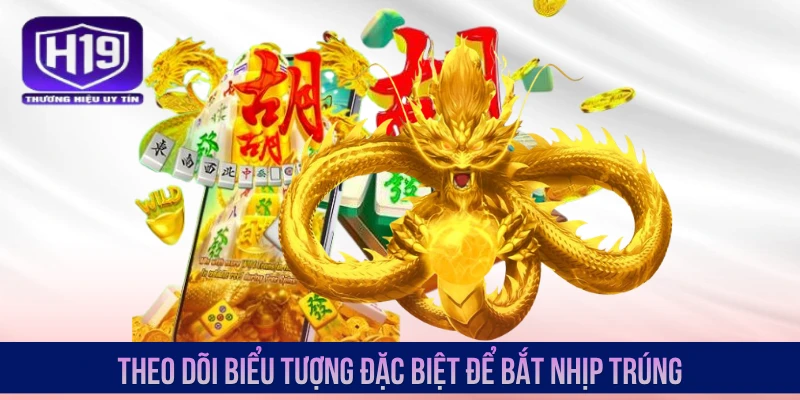 Theo dõi biểu tượng đặc biệt để bắt nhịp trúng